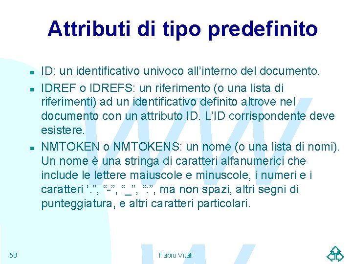 Attributi di tipo predefinito n n n 58 ID: un identificativo univoco all’interno del