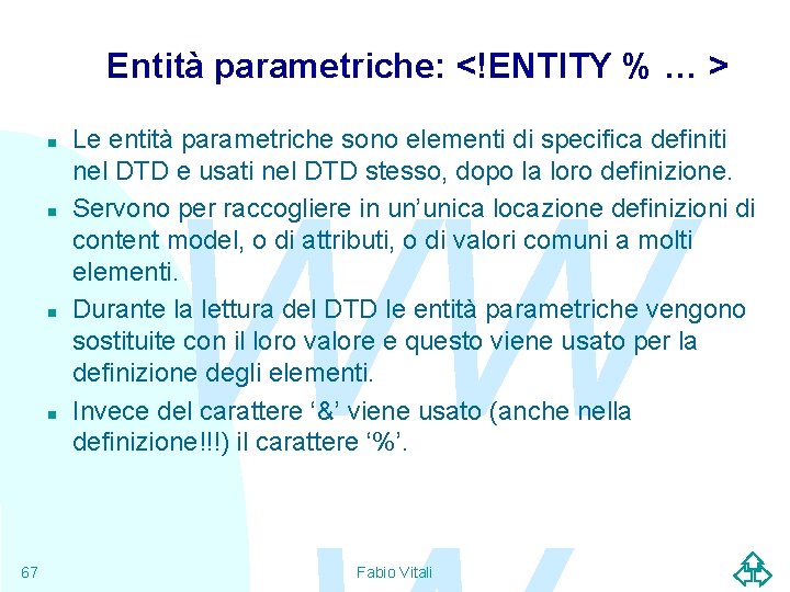 Entità parametriche: <!ENTITY % … > n n 67 Le entità parametriche sono elementi