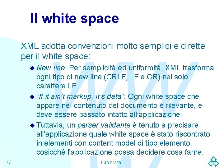 Il white space XML adotta convenzioni molto semplici e dirette per il white space: