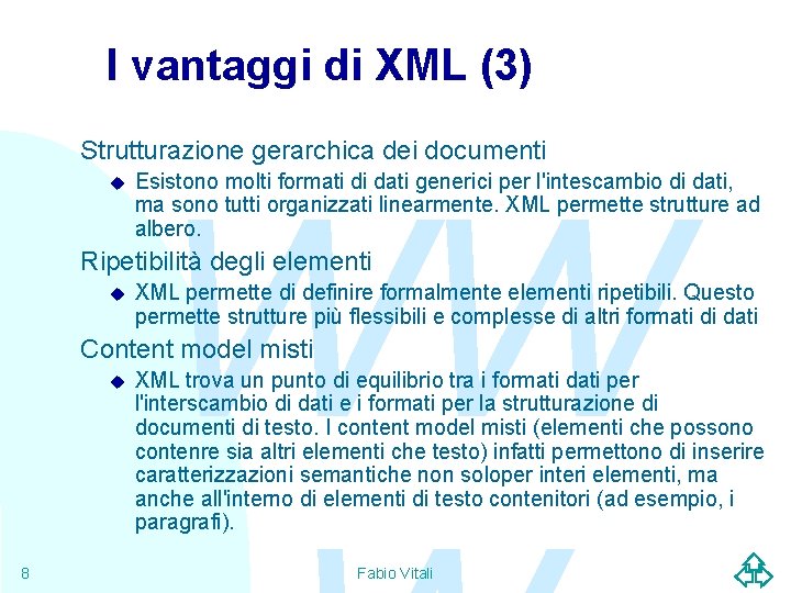 I vantaggi di XML (3) Strutturazione gerarchica dei documenti u WW Esistono molti formati