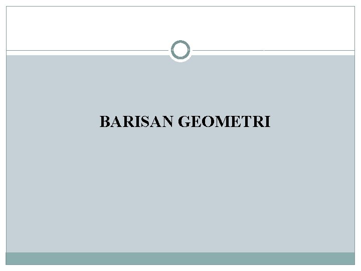 BARISAN GEOMETRI 