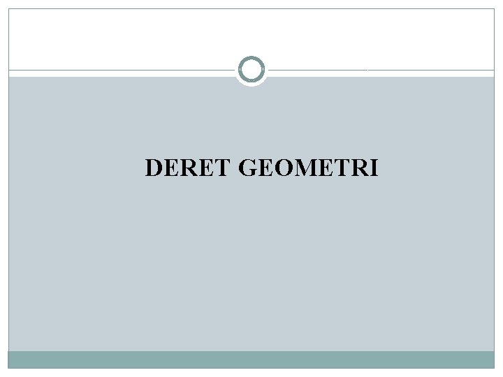 DERET GEOMETRI 