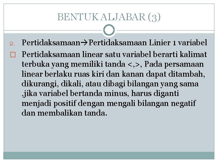 BENTUK ALJABAR (3) 2. Pertidaksamaan Linier 1 variabel � Pertidaksamaan linear satu variabel berarti