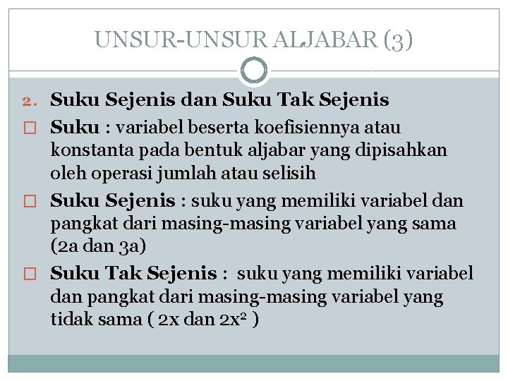 UNSUR-UNSUR ALJABAR (3) 2. Suku Sejenis dan Suku Tak Sejenis � Suku : variabel