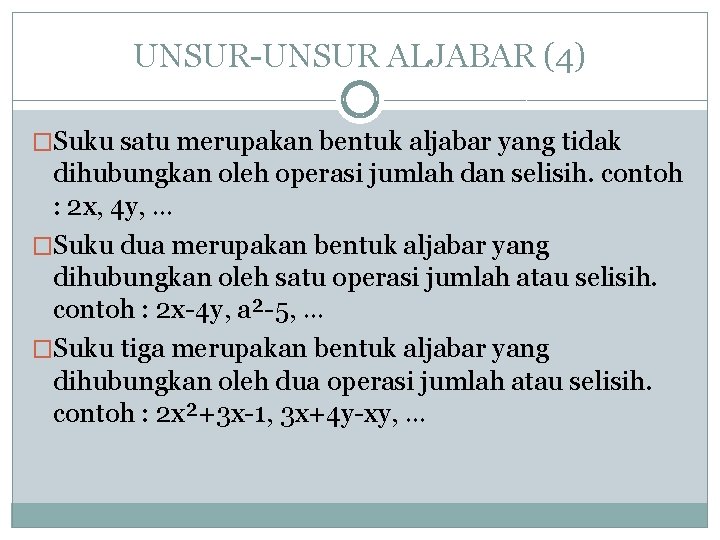 UNSUR-UNSUR ALJABAR (4) �Suku satu merupakan bentuk aljabar yang tidak dihubungkan oleh operasi jumlah
