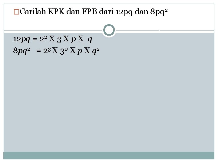 �Carilah KPK dan FPB dari 12 pq dan 8 pq 2 12 pq =