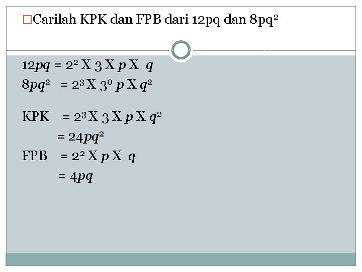 �Carilah KPK dan FPB dari 12 pq dan 8 pq 2 12 pq =