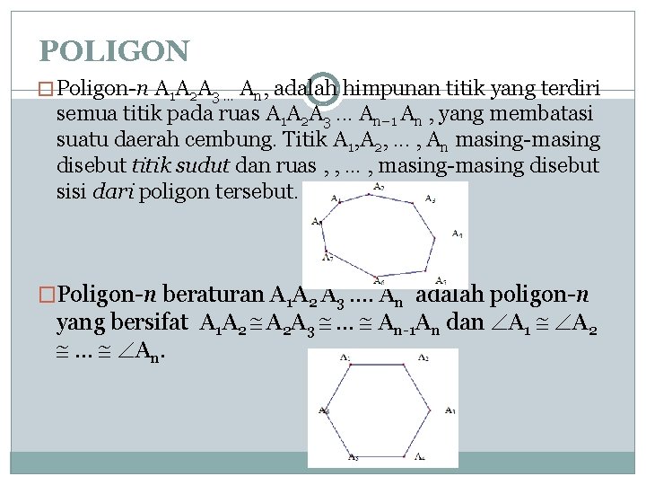 POLIGON � Poligon-n A 1 A 2 A 3 … An, adalah himpunan titik