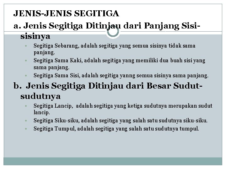 JENIS-JENIS SEGITIGA a. Jenis Segitiga Ditinjau dari Panjang Sisisisinya • • • Segitiga Sebarang,