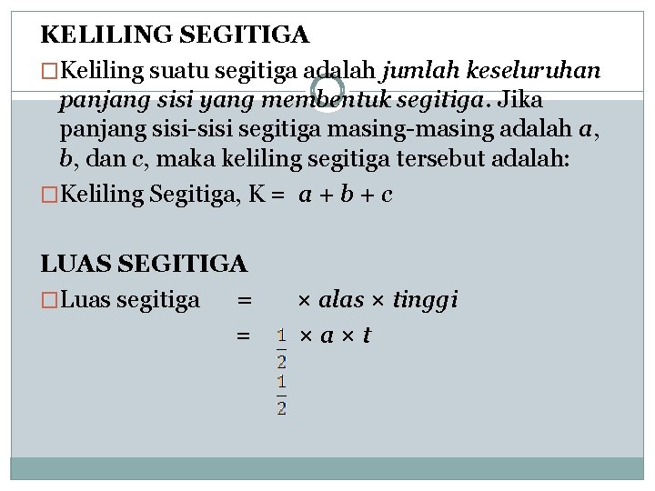 KELILING SEGITIGA �Keliling suatu segitiga adalah jumlah keseluruhan panjang sisi yang membentuk segitiga. Jika