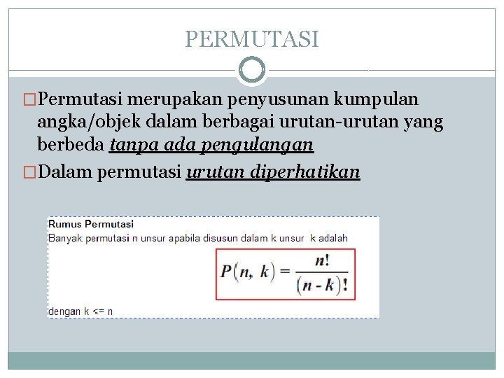 PERMUTASI �Permutasi merupakan penyusunan kumpulan angka/objek dalam berbagai urutan-urutan yang berbeda tanpa ada pengulangan