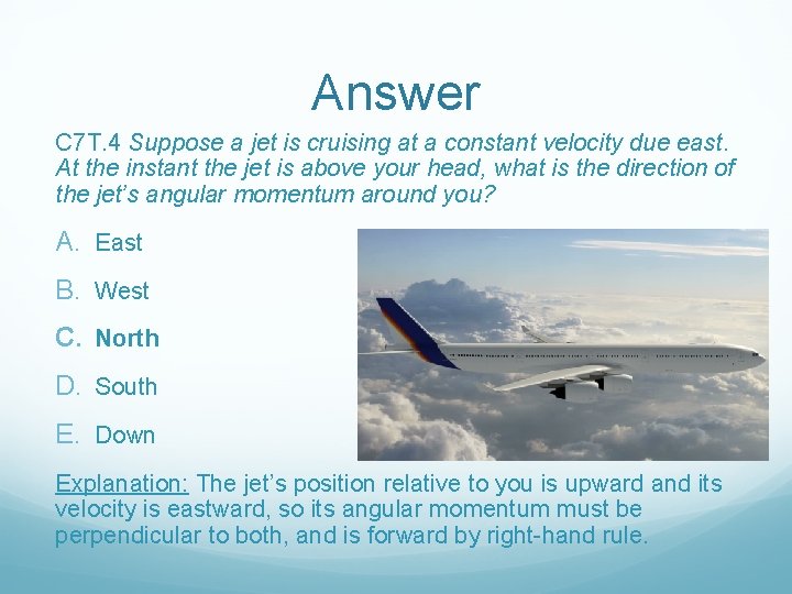 Answer C 7 T. 4 Suppose a jet is cruising at a constant velocity