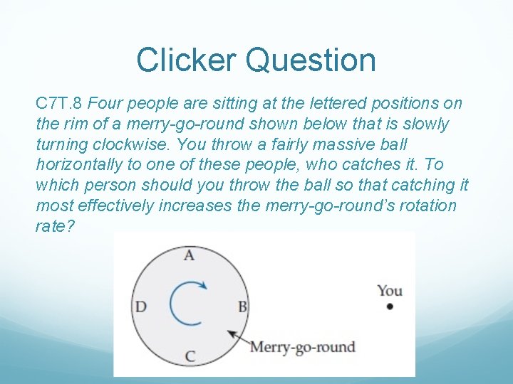Clicker Question C 7 T. 8 Four people are sitting at the lettered positions