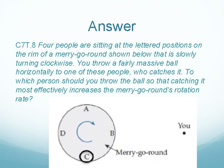 Answer C 7 T. 8 Four people are sitting at the lettered positions on