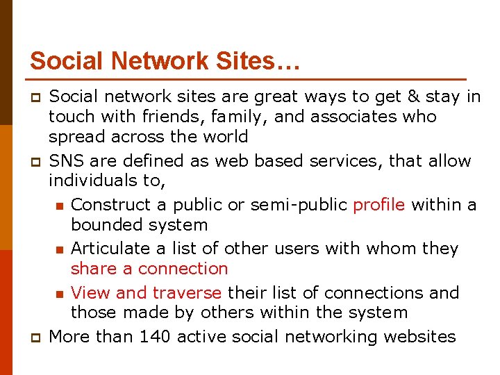 Social Network Sites… p p p Social network sites are great ways to get
