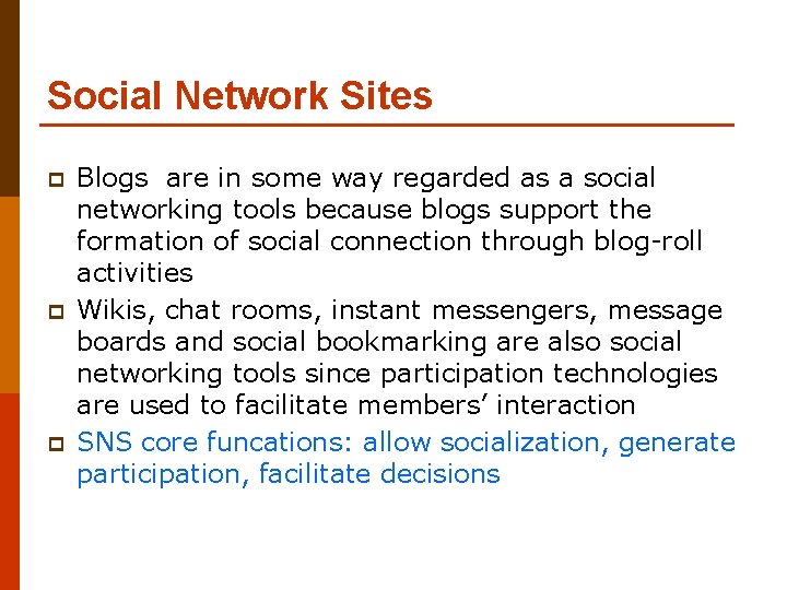 Social Network Sites p p p Blogs are in some way regarded as a