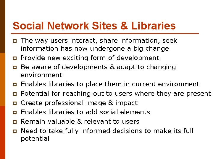 Social Network Sites & Libraries p p p p p The way users interact,