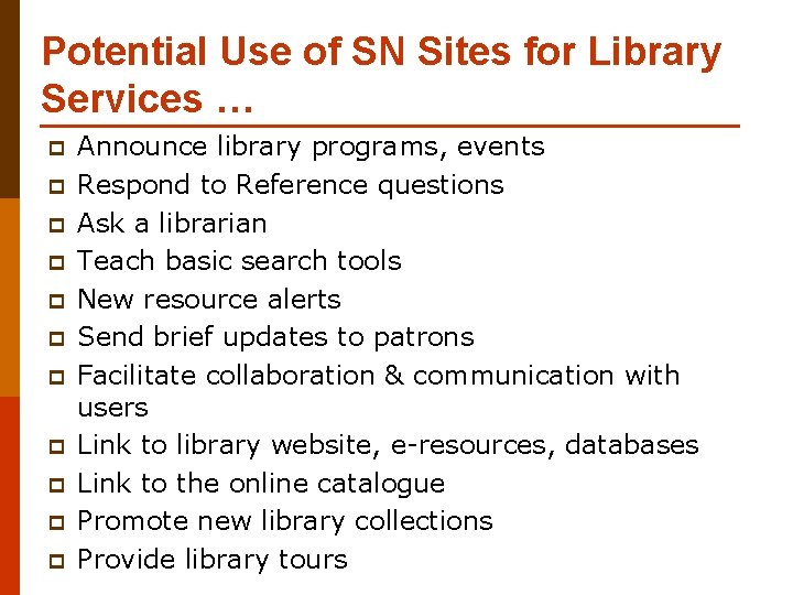 Potential Use of SN Sites for Library Services … p p p Announce library
