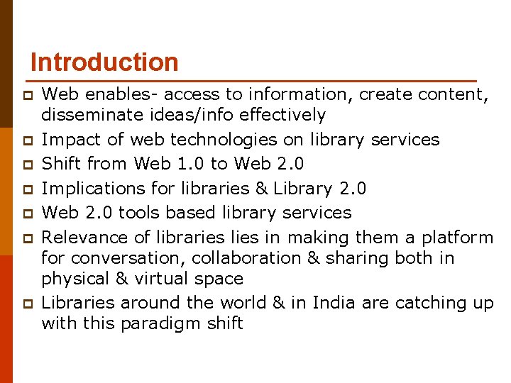 Introduction p p p p Web enables- access to information, create content, disseminate ideas/info