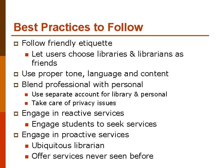 Best Practices to Follow p p p Follow friendly etiquette n Let users choose