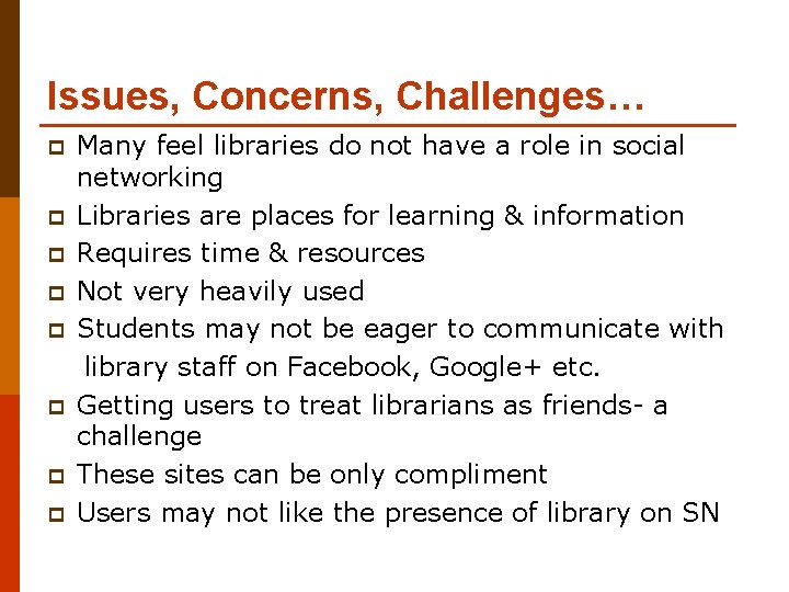 Issues, Concerns, Challenges… Many feel libraries do not have a role in social networking