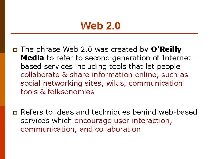 Web 2. 0 p The phrase Web 2. 0 was created by O'Reilly Media