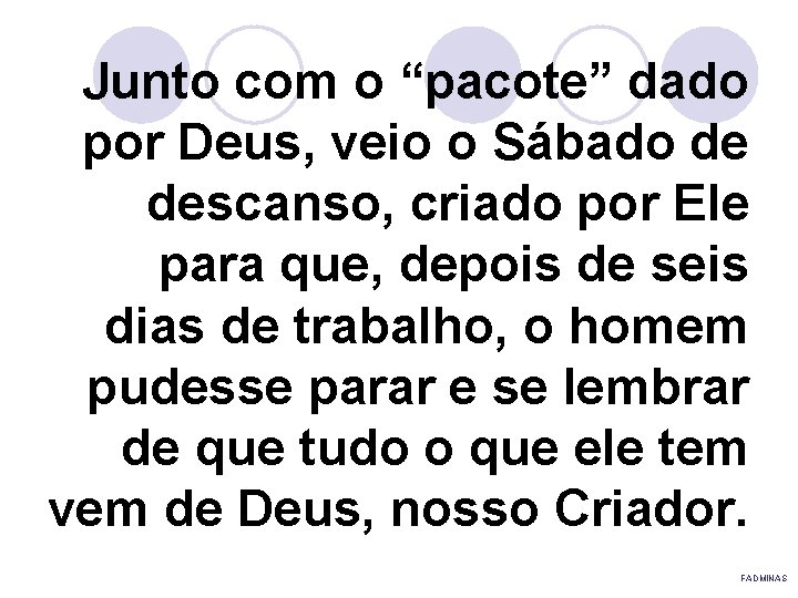 Junto com o “pacote” dado por Deus, veio o Sábado de descanso, criado por