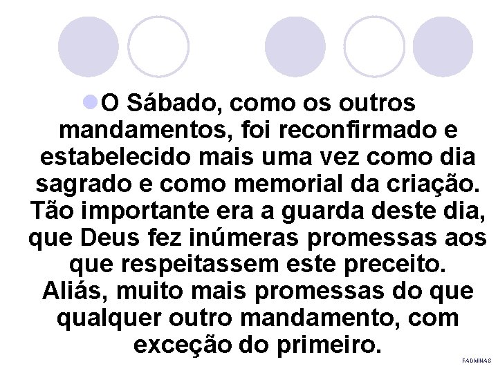 l. O Sábado, como os outros mandamentos, foi reconfirmado e estabelecido mais uma vez