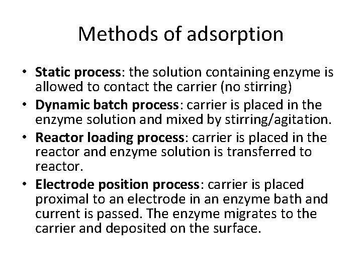 Methods of adsorption • Static process: the solution containing enzyme is allowed to contact