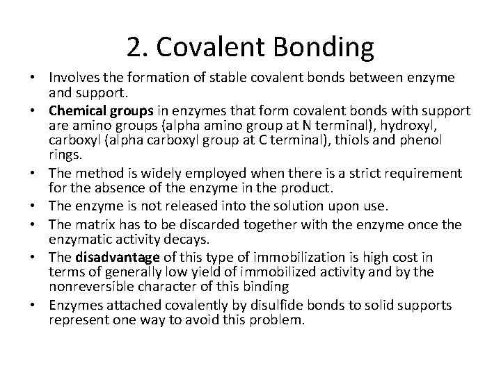 2. Covalent Bonding • Involves the formation of stable covalent bonds between enzyme and