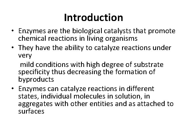 Introduction • Enzymes are the biological catalysts that promote chemical reactions in living organisms