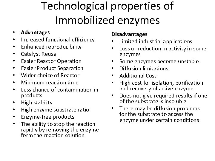 Technological properties of Immobilized enzymes • • • • Advantages Increased functional efficiency Enhanced