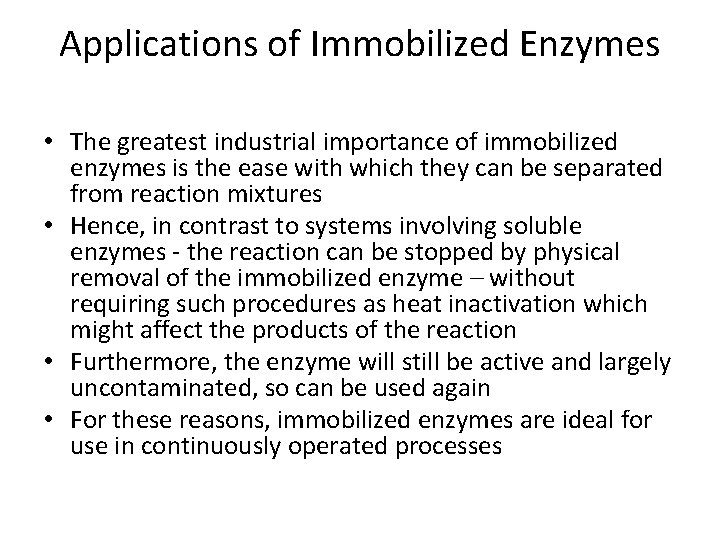 Applications of Immobilized Enzymes • The greatest industrial importance of immobilized enzymes is the