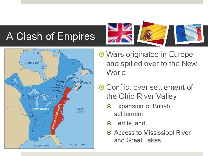 A Clash of Empires Wars originated in Europe and spilled over to the New