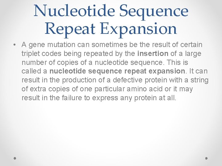 Nucleotide Sequence Repeat Expansion • A gene mutation can sometimes be the result of
