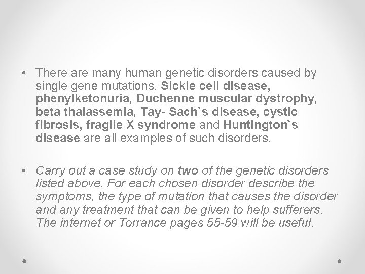  • There are many human genetic disorders caused by single gene mutations. Sickle