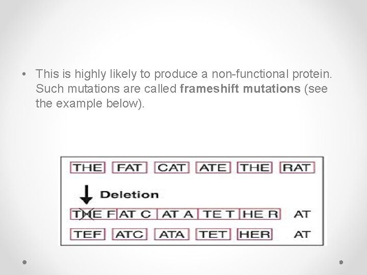  • This is highly likely to produce a non-functional protein. Such mutations are