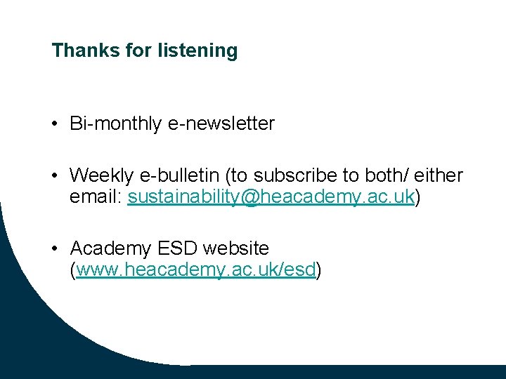 Thanks for listening • Bi-monthly e-newsletter • Weekly e-bulletin (to subscribe to both/ either