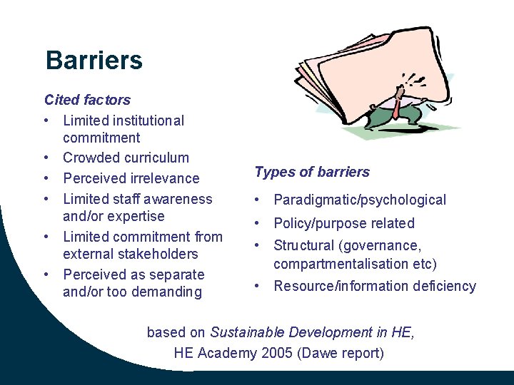 Barriers Cited factors • Limited institutional commitment • Crowded curriculum • Perceived irrelevance •