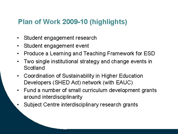 Plan of Work 2009 -10 (highlights) • • Student engagement research Student engagement event