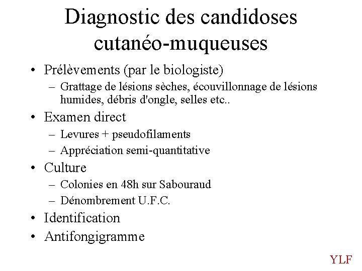 Diagnostic des candidoses cutanéo-muqueuses • Prélèvements (par le biologiste) – Grattage de lésions sèches,