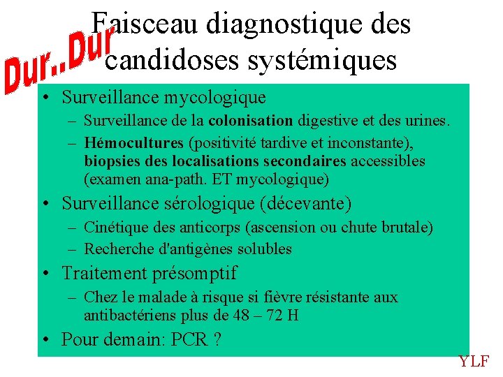 Faisceau diagnostique des candidoses systémiques • Surveillance mycologique – Surveillance de la colonisation digestive