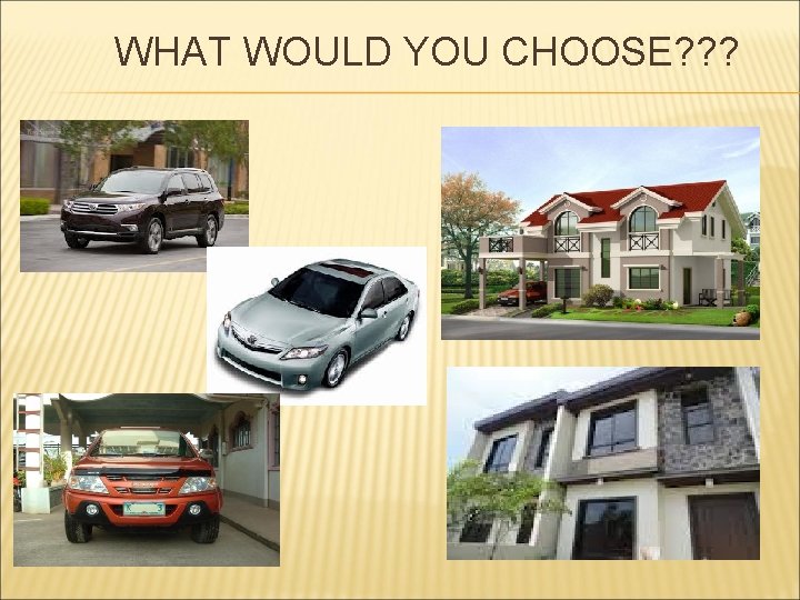 WHAT WOULD YOU CHOOSE? ? ? 