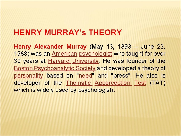 HENRY MURRAY’s THEORY Henry Alexander Murray (May 13, 1893 – June 23, 1988) was