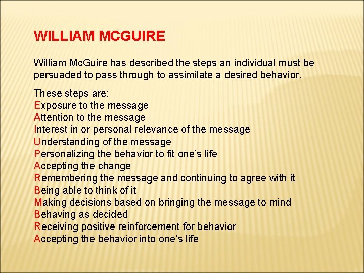 WILLIAM MCGUIRE William Mc. Guire has described the steps an individual must be persuaded