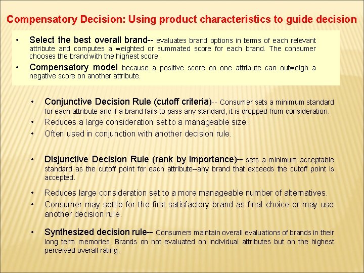 Compensatory Decision: Using product characteristics to guide decision • Select the best overall brand--