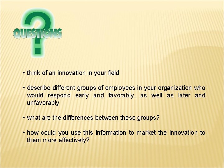  • think of an innovation in your field • describe different groups of