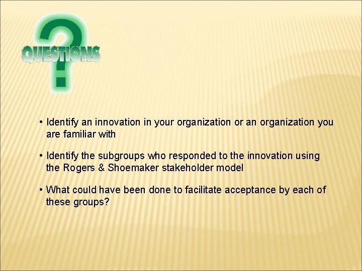  • Identify an innovation in your organization or an organization you are familiar