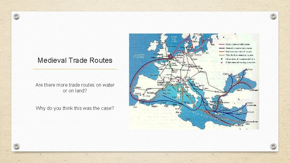 Medieval Trade Routes Are there more trade routes on water or on land? Why