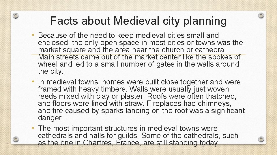 Facts about Medieval city planning • Because of the need to keep medieval cities
